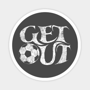 Get out and play soccer Futbol is life soccer player league club baller Magnet